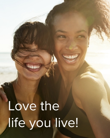 Love the life you live!